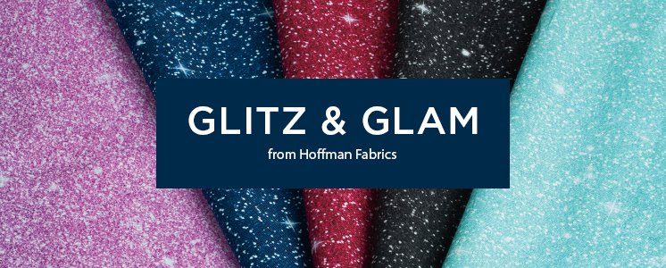 Glitz and Glam from Hoffman Fabrics