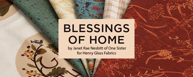 Blessings of Home by Janet Rae Nesbitt of One Sister for Henry Glass Fabrics