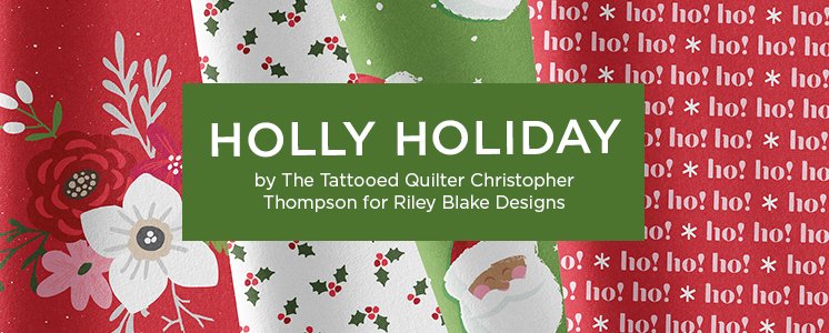 Holly Holiday by The Tattooed Quilter Christopher Thompson for Riley Blake Designs