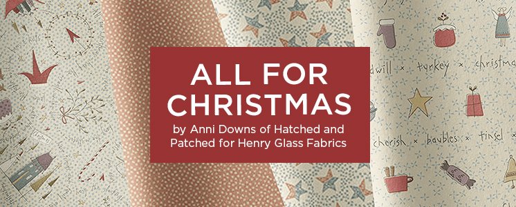 All for Christmas by Anni Downs of Hatched and Patched for Henry Glass Fabrics