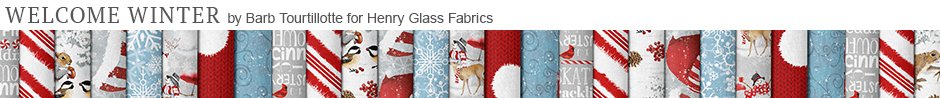 Welcome Winter by Barb Tourtillotte for Henry Glass Fabrics