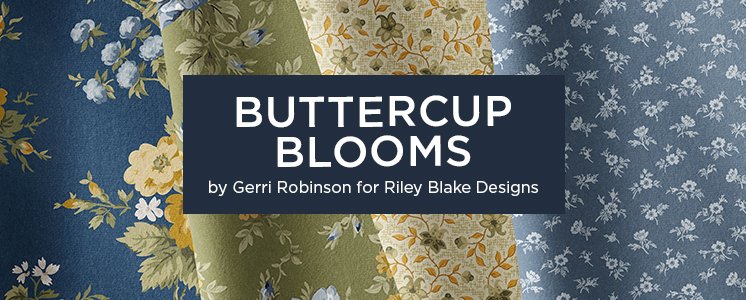 Buttercup Blooms by Gerri Robinson for Riley Blake Designs