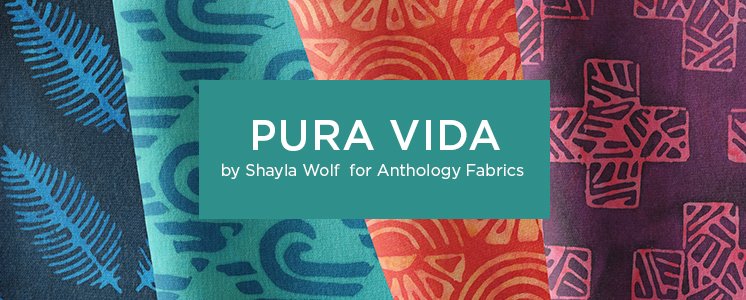 Pura Vida by Shayla Wolf for Anthology Fabrics