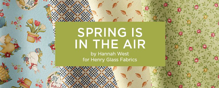Spring Is In The Air by Hannah West for Henry Glass Fabrics
