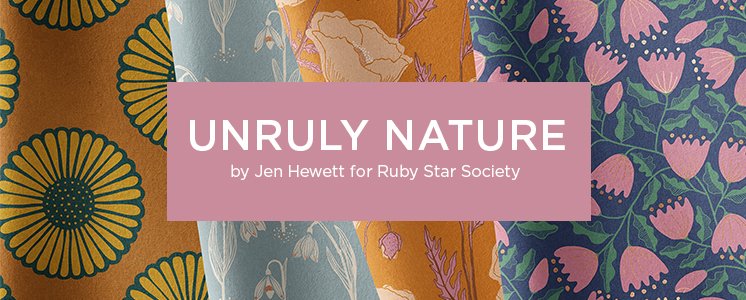 Unruly Nature by Jen Hewett for Ruby Star Society