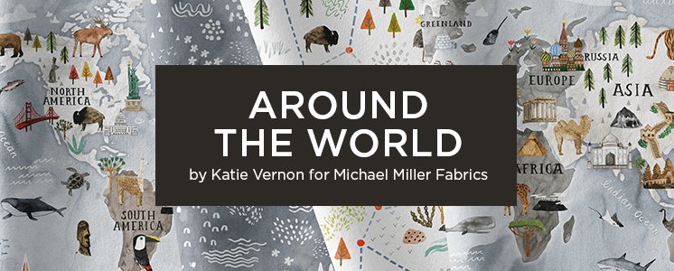 Around the World by Kate Vernon for Michael Miller Fabrics