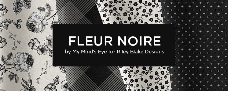 Fleur Noire by My Mind's Eye for Riley Blake Designs
