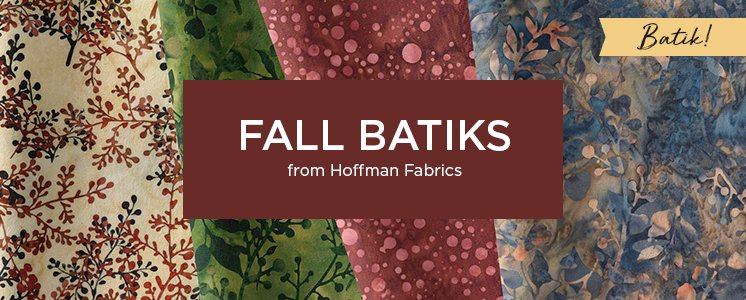 Fall Batiks from Hoffman Fabrics