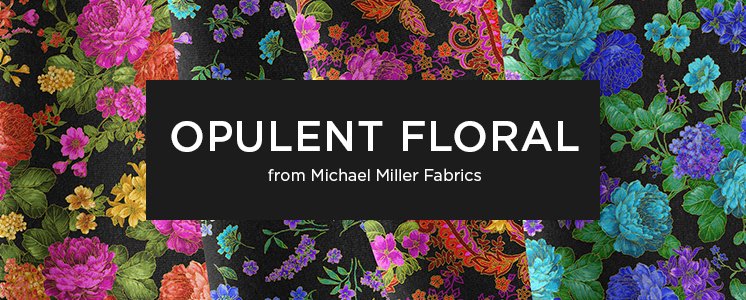 Opulent Floral from Michael Miller Fabrics