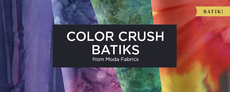 Color Crush Batiks from Moda Fabrics
