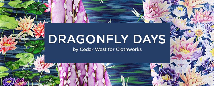 Dragonfly Days by Cedar West for Clothworks