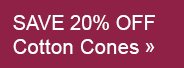 Save 20% Off Cotton Cones