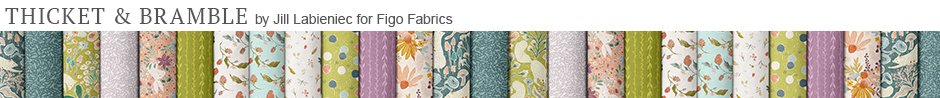 Thicket & Bramble by Jill Labieniec for Figo Fabrics