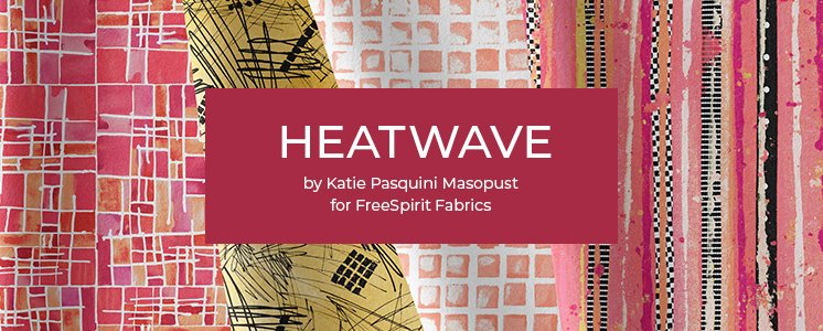 Heatwave by Katie Pasquini Masopust for FreeSpirit Fabrics