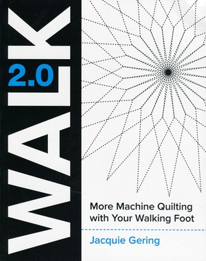 Walk 2.0: More Machine Quilting with Your Walking Foot